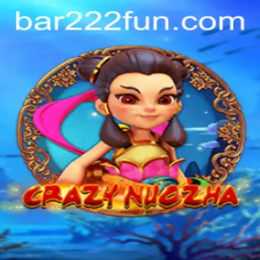 CrazyNuoZha: An Epic Gaming Adventure with bar222