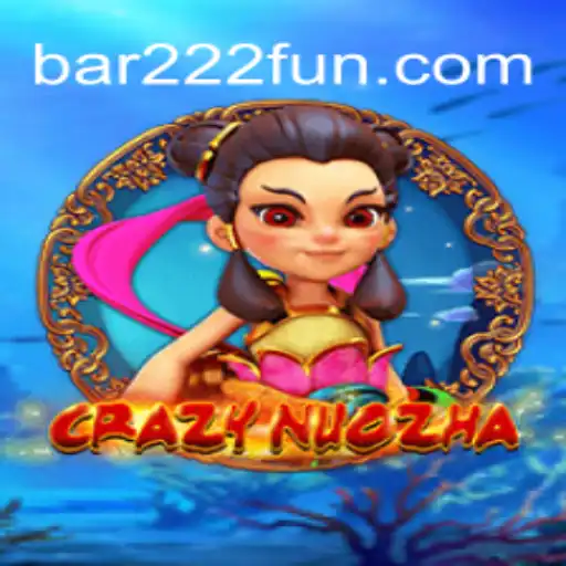 CrazyNuoZha: An Epic Gaming Adventure with bar222