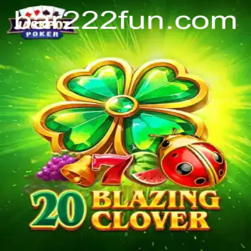 Exploring 20BlazingClover: An Immersive Gaming Experience with bar222